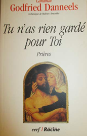 Tu n'as rien gardé pour toi: Prières